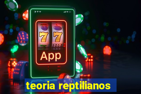 teoria reptilianos